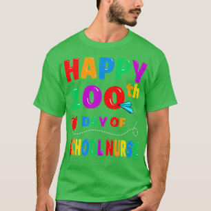 Happy 100 Day Of School For School Nurse Teacher O T-Shirt