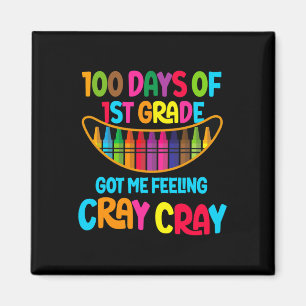 Happy 100 Days Of 1st Grade Got Me Feeling Cray Cr Magnet