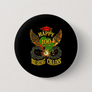 Happy 100 Days Of Breaking Chains Mlk Legacy Schoo 6 Cm Round Badge