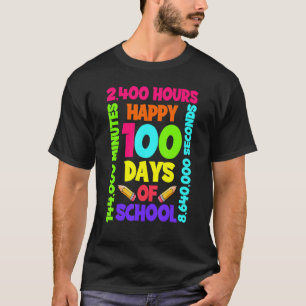Happy 100 Days Of School 14 Weeks 2400 Hours 14400 T-Shirt