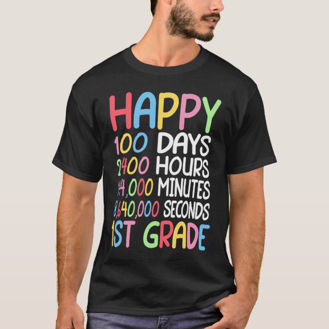 Happy 100 Days Of School 1st Grade Student Teacher T-Shirt (Front)