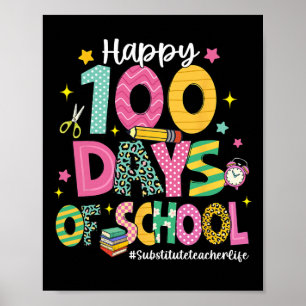 Happy 100 Days Of School Substitute Teacher Life F Poster