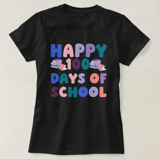 Happy 100 Days of School  T-Shirt (Design Front)