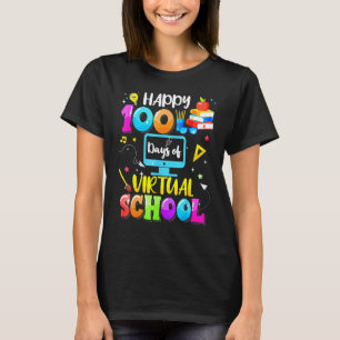 Happy 100 Days Of Virual School Teacher Students B T-Shirt