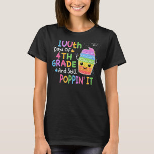 Happy 100Days Of 4th Grade And Still Poppin 100th T-Shirt