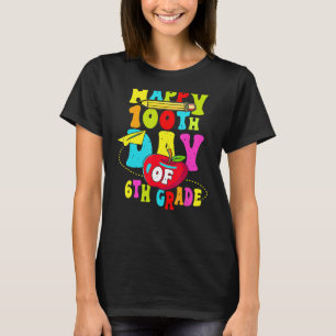 Happy 100th Day Of 6th Grade 100 Days Of School T-Shirt