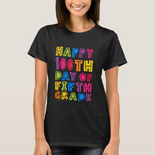 Happy 100th Day Of Fifth Grade Teachers Kids Stude T-Shirt