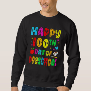Happy 100th Day Of Preschool Funny Teacher Student Sweatshirt