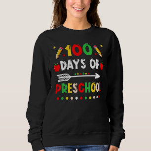 Happy 100th day of School  100 days of Preschool T Sweatshirt