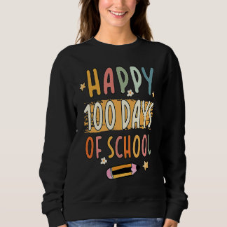 Happy 100th Day Of School 100 Days Of School Teach Sweatshirt