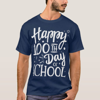 Happy 100th day of school for 100 days student and T-Shirt