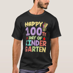 Happy 100th Day Of School Kindergarten Teacher 100 T-Shirt