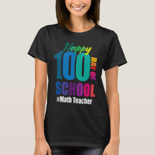 Happy 100th Day Of School Math Teacher 100 Days Sm T-Shirt