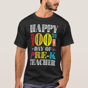 Happy 100th Day Of School Pre K Teacher Students T-Shirt