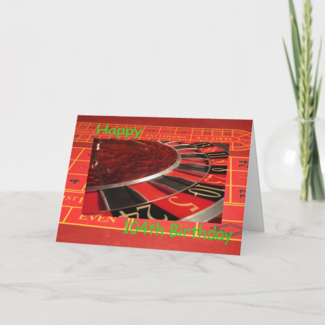Happy 104th Birthday Roulette Wheel Card (Front)