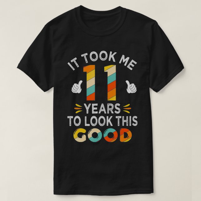 Happy 11th Birthday Gifts Took Me 11 Years 11 Year T-Shirt (Design Front)