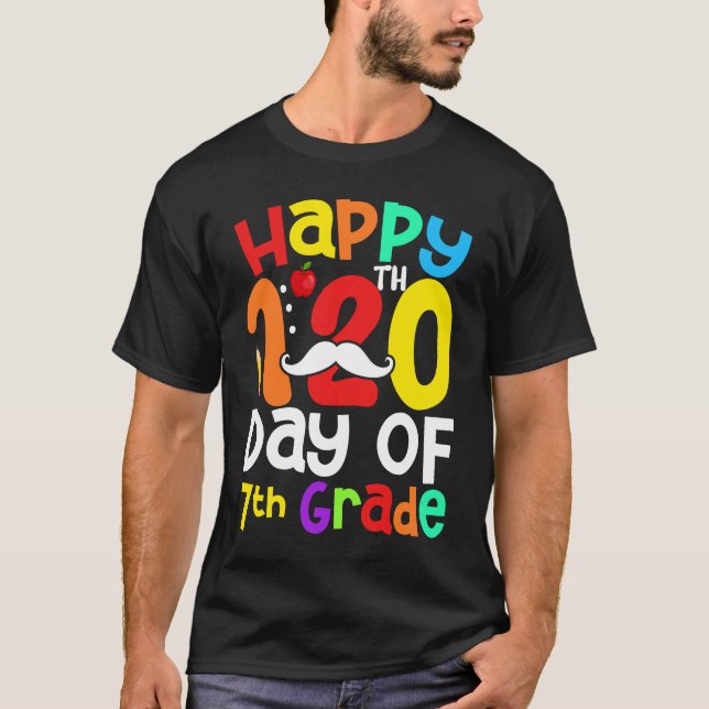 Happy 120th Day Of 7th Grade Mustache  Teacher Stu T-Shirt (Front)