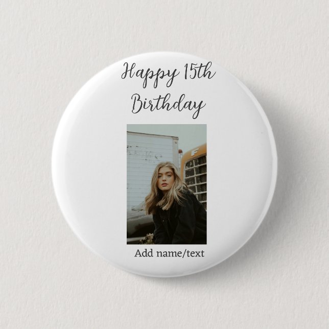 Happy 15th birthday add name photo text modern 6 cm round badge (Front)