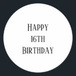 Happy 16th Birthday Sixteen Custom Age Simple Classic Round Sticker<br><div class="desc">Designed for birthday celebrations!</div>