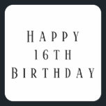 Happy 16th Birthday Sixteen Custom Age Simple Square Sticker<br><div class="desc">Designed for birthday celebrations!</div>