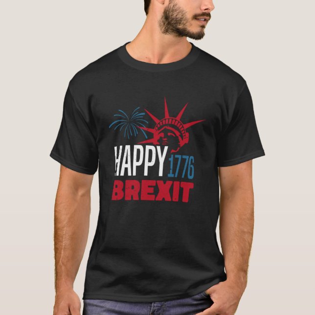 Happy 1776 Brexit 4th Of July American Flag T-Shirt (Front)