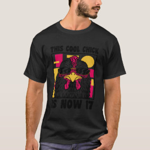 Happy 17Th Birthday 17 Year Old Cool Chicken 17Th T-Shirt