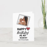 Happy 1st Birthday as my Mummy Custom Photo Holiday Card<br><div class="desc">Happy 1st Birthday as my Mummy Love & Kisses,   with a personalised name,  message & image</div>
