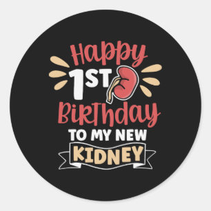 Happy 1st Birthday To My Kidney Kidney Transplant  Classic Round Sticker