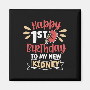 Happy 1st Birthday To My Kidney Kidney Transplant Magnet