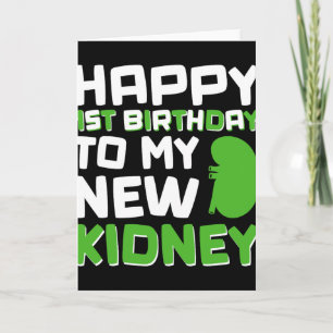 Happy 1st Birthday To My New Kidney - Kidney Trans Card