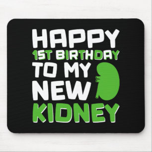 Happy 1st Birthday To My New Kidney - Kidney Trans Mouse Pad