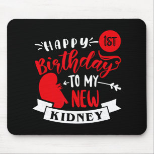 Happy 1st Birthday To My New Kidney, Transplant An Mouse Pad