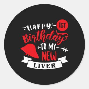 Happy 1st Birthday To My New Liver, Transplant Ann Classic Round Sticker