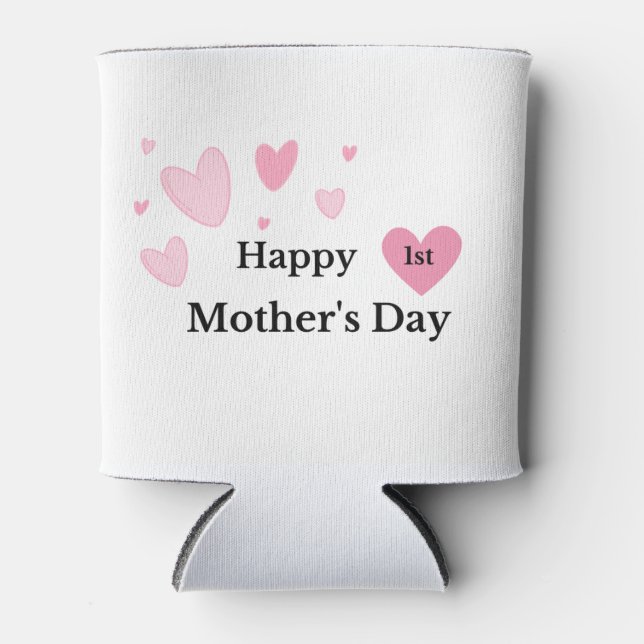 Happy 1st Mothers Day on a  Can Cooler (Front)