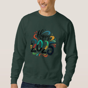 Happy 2025 sweatshirt