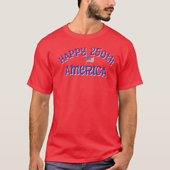 Happy 250th America T Shirt (Front)