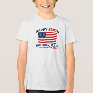 HAPPY 250TH BIRTHDAY USA Tri-Blend SHIRT