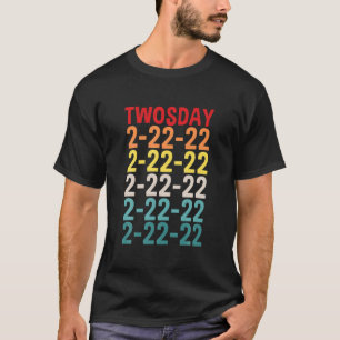 Happy 2/22/22 Twosday Tuesday February 22Nd 2022 S T-Shirt