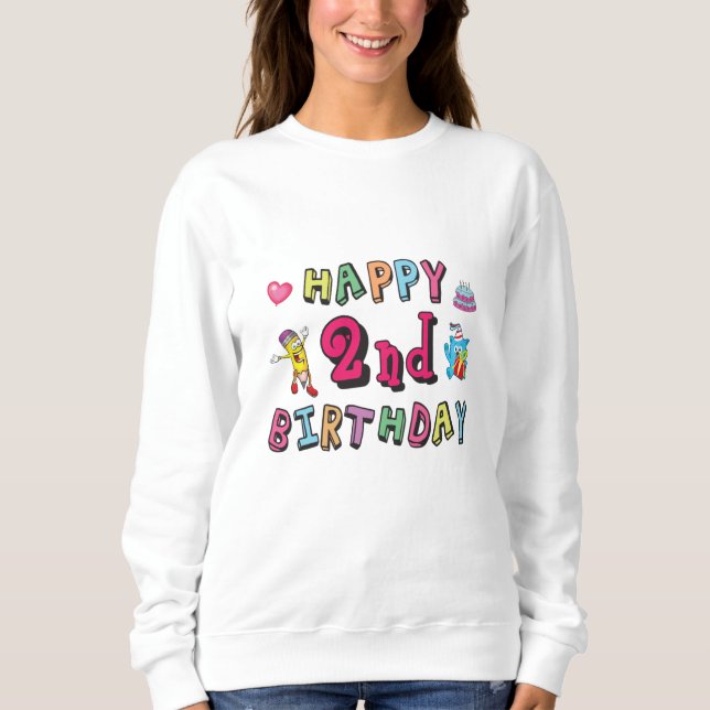 Happy 2nd Birthday 2 year b-day surprise Sweatshirt (Front)