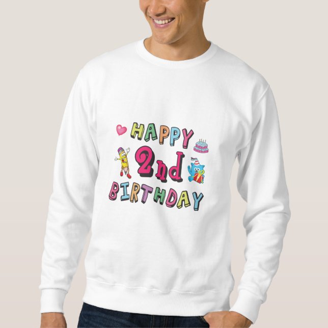 Happy 2nd Birthday 2 year b-day surprise Sweatshirt (Front)