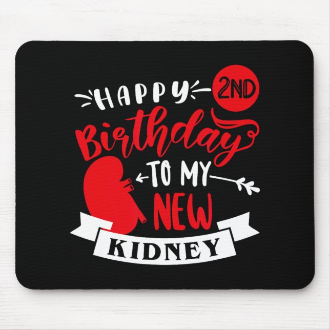 Happy 2nd Birthday To My New Kidney, Transplant An Mouse Pad (Front)