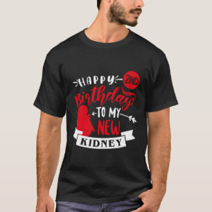 Happy 2Nd To My New Ney Transplant Anniversary T-Shirt