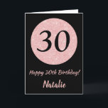 Happy 30th Birthday Black and Rose Pink Gold Card<br><div class="desc">Happy 30th Birthday Black and Rose Pink Gold Glitter Card with personalized name. For further customization,  please click the "Customize it" button and use our design tool to modify this template.</div>