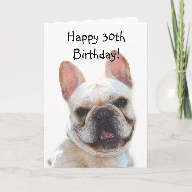 Happy 30th Birthday French Bulldog Greeting Card (Front)