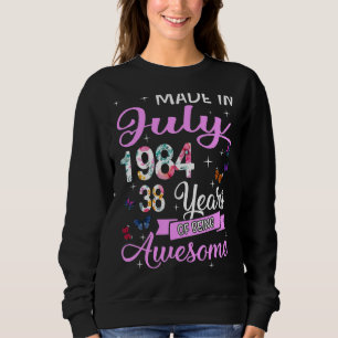 Happy 38th Birthday Made In July 1984 38 Years Ol Sweatshirt