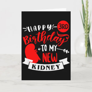Happy 3rd Birthday To My New Kidney, Transplant An Card
