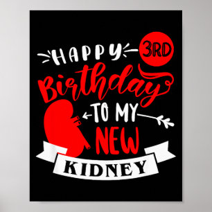 Happy 3rd Birthday To My New Kidney, Transplant An Poster