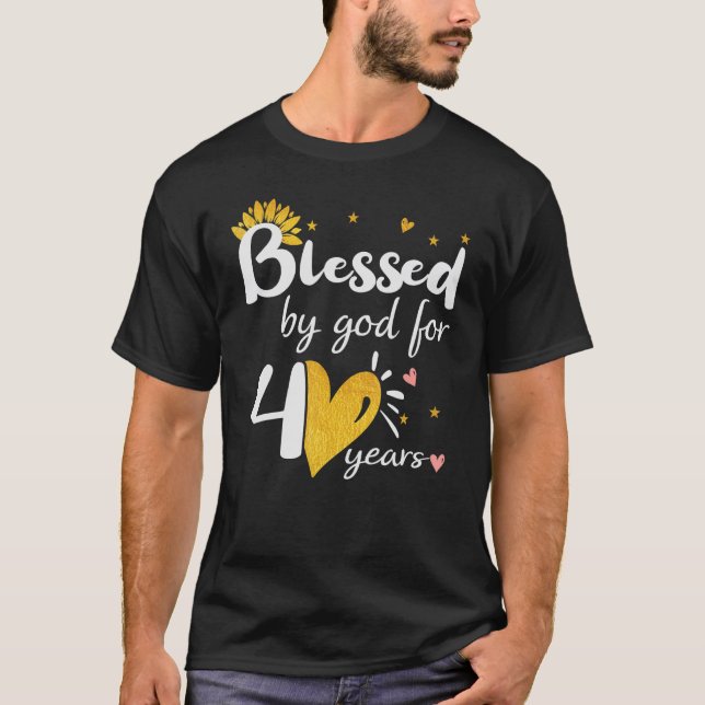 Happy 40 years Blessed by God for Happy 40th Birth T-Shirt (Front)