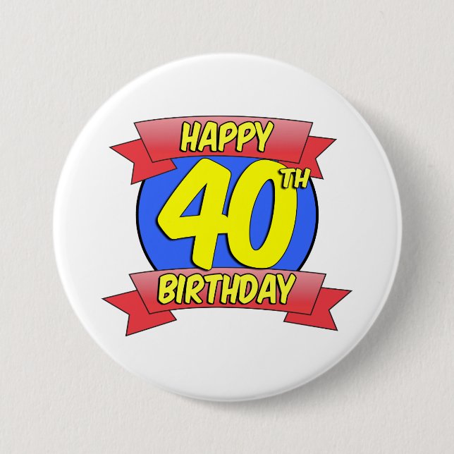 Happy 40th Birthday 7.5 Cm Round Badge (Front)