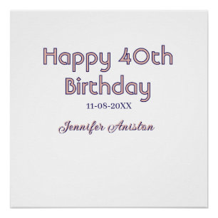 Happy 40th birthday add name date pink purple tren poster